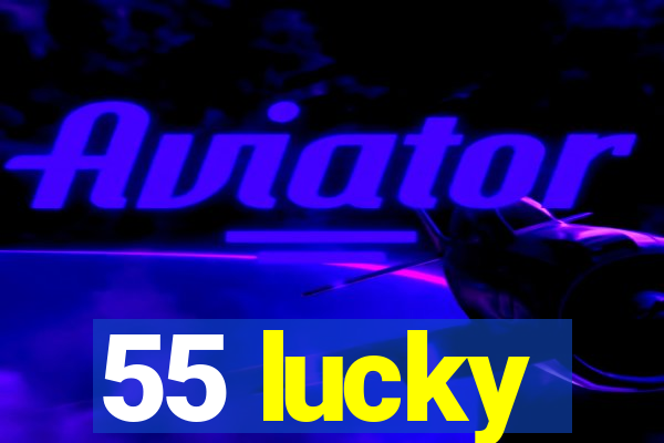 55 lucky